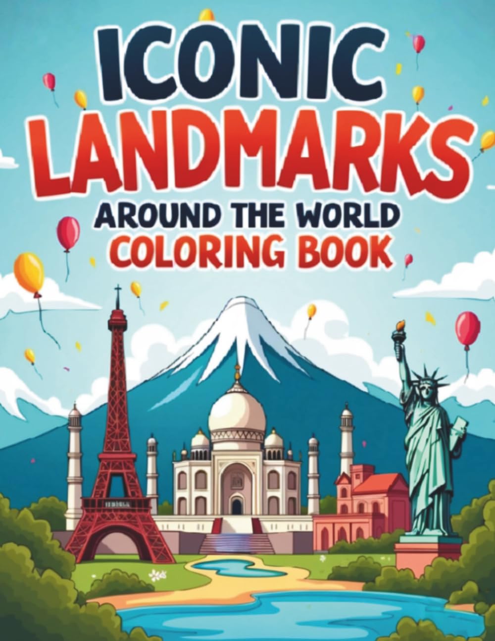 Iconic Landmarks Around the World Coloring Book: Plus, A Special Section Featuring Famous Mountains From Around the Globe