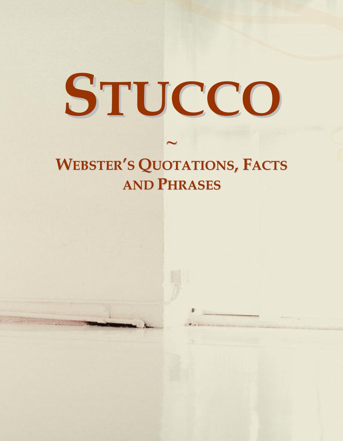 Stucco: Webster's Quotations, Facts and Phrases