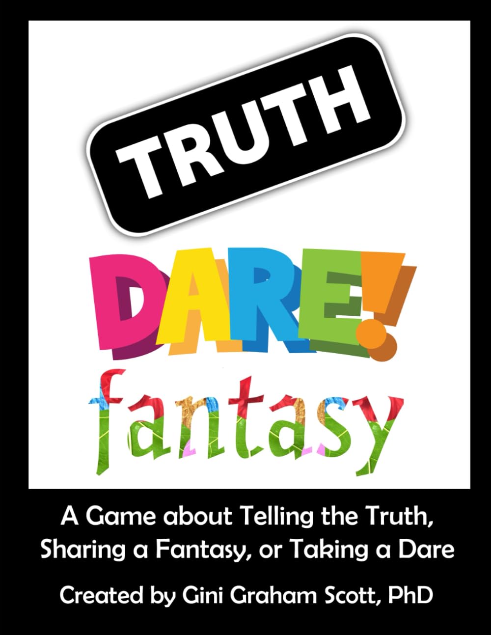 Truth, Dare, or Fantasy: A Game about Telling the Truth, Sharing a Fantasy, or Taking a Dare