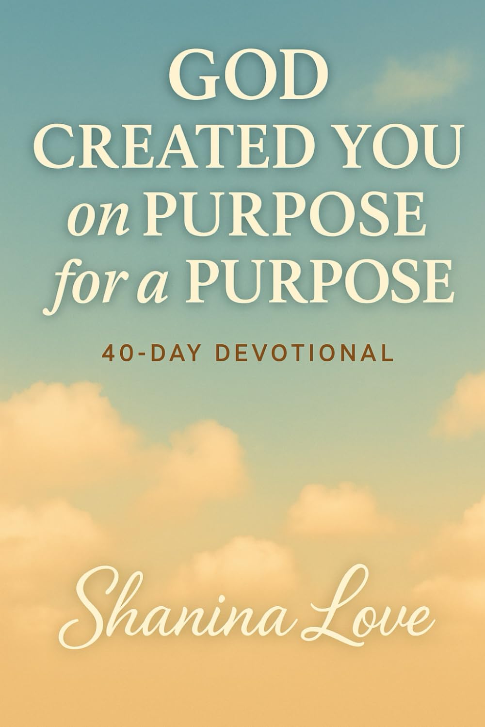 God Created you on purpose for a purpose