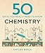 50 Chemistry Ideas You Really Need to Know (50 Ideas You Really Need to Know series) [Hardcover] Hayley Birch