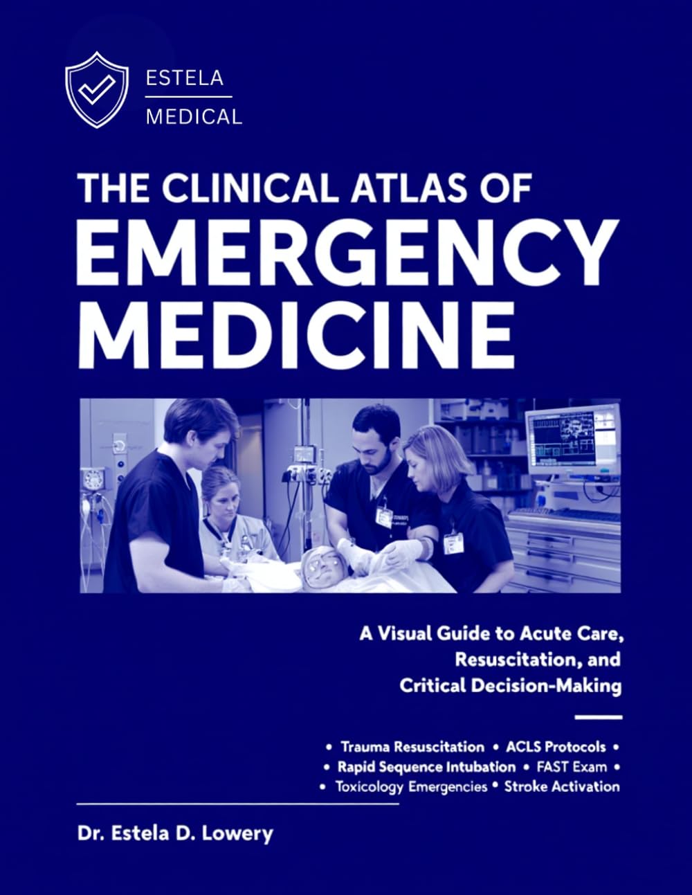 THE CLINICAL ATLAS OF EMERGENCY MEDICINE: A Visual Guide to Acute Care, Resuscitation, and Critical Decision-Making