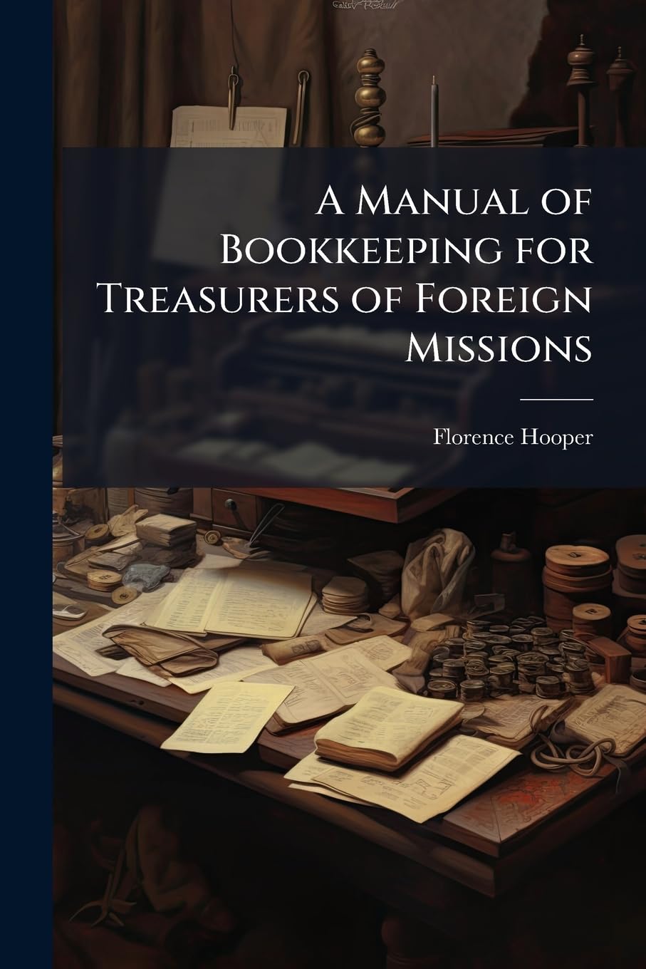 A manual of bookkeeping for treasurers of foreign missions