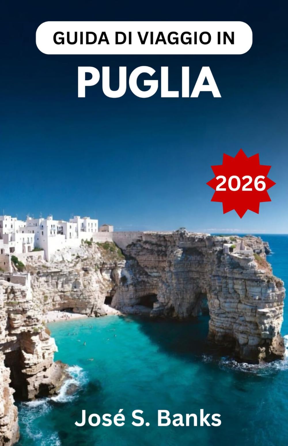 GUIDA DI VIAGGIO IN PUGLIA 2026: Esplora villaggi da fiaba, coste baciate dal sole, tesori culturali e l'autentica vita del Sud Italia.