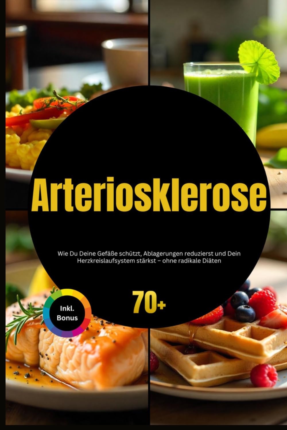 Arteriosklerose: Wie Du Deine Gefäße schützt, Ablagerungen reduzierst und Dein Herzkreislaufsystem stärkst – ohne radikale Diäten