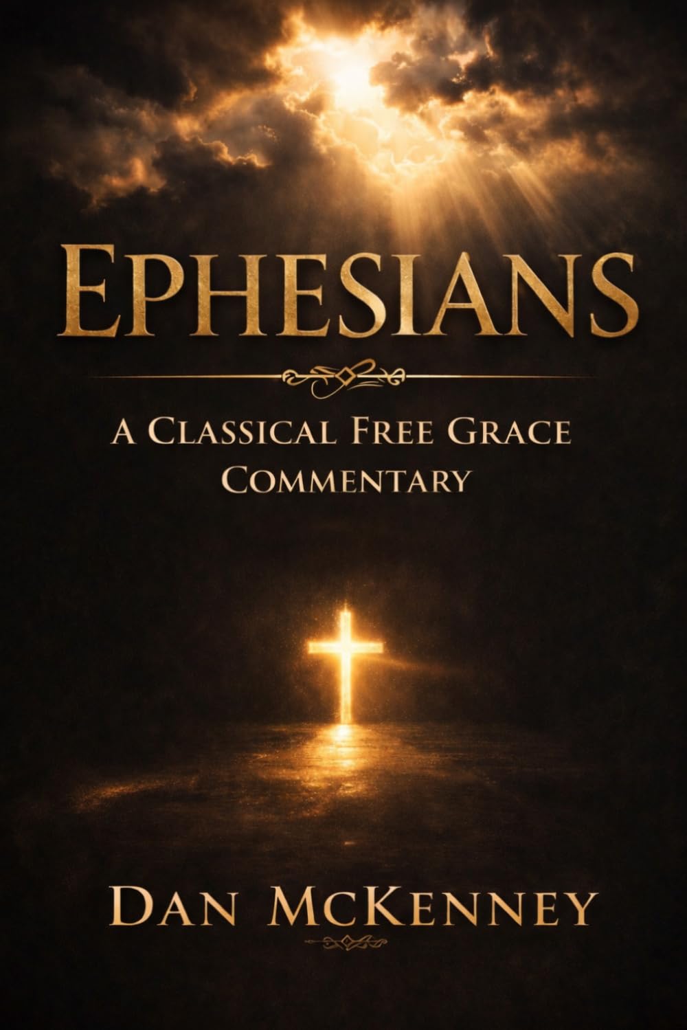 Ephesians: A Classical Free Grace Commentary