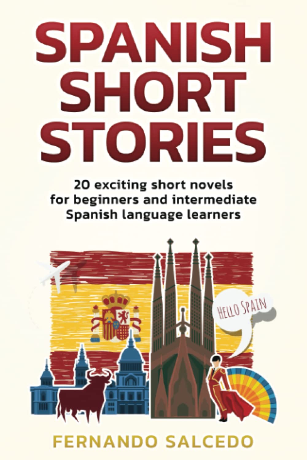 Spanish Short Stories: 20 exciting short novels for beginners and intermediate Spanish language learners (Simple Spanish)