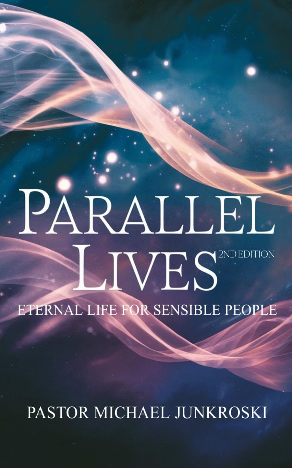 Parallel Lives Second Edition: Eternal life for sensible people. Now even more sensible!