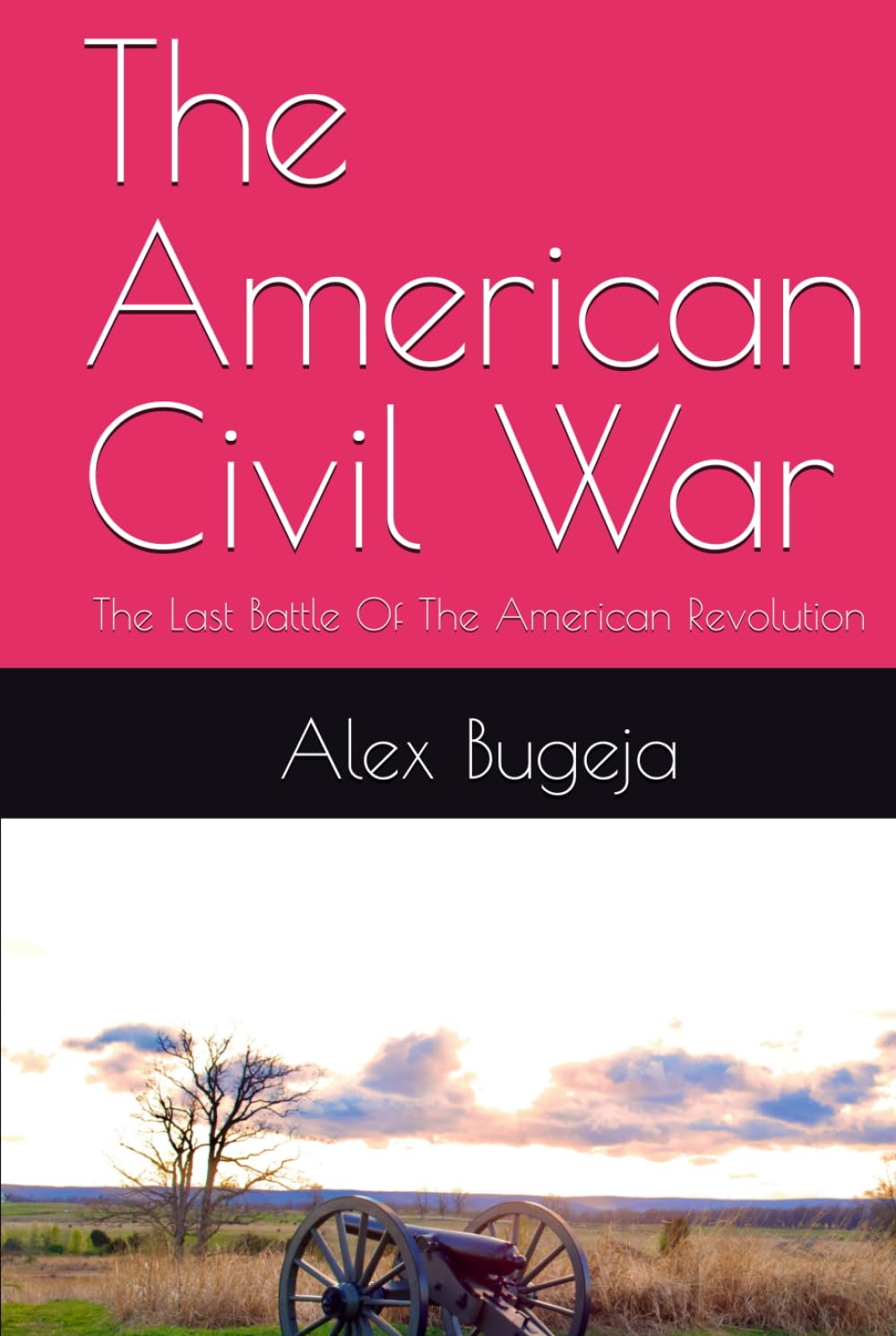 The American Civil War: The Last Battle Of The American Revolution