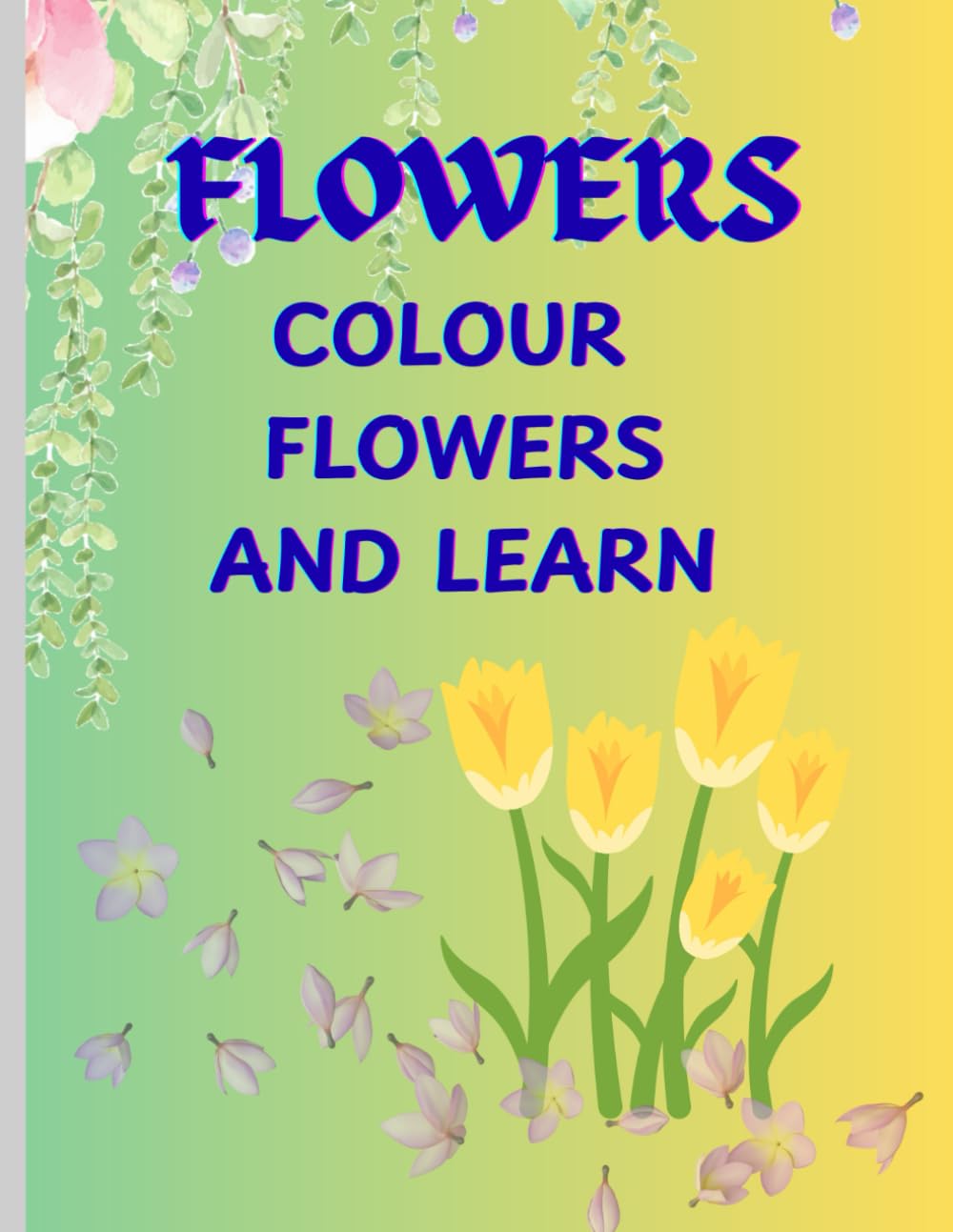 FLOWERS: COLOUR FLOWERS AND LEARN
