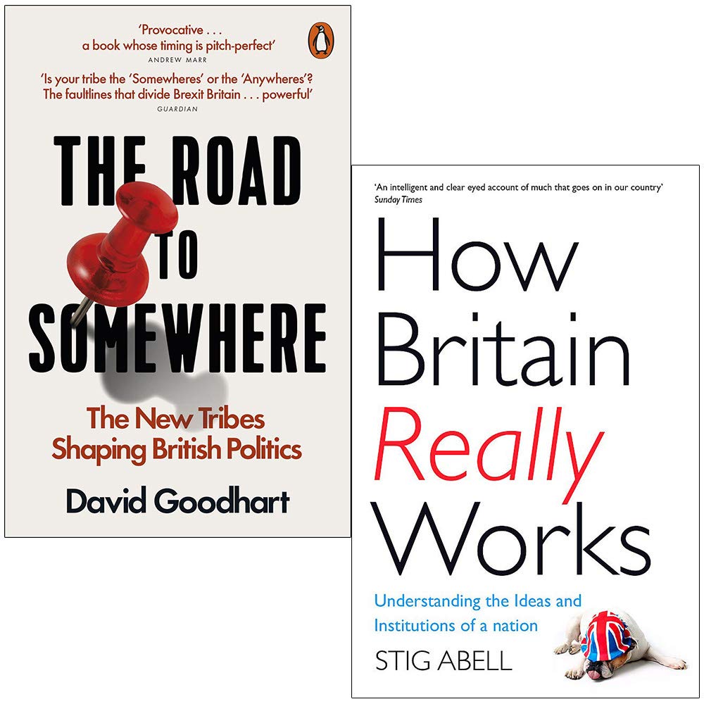 The Road to Somewhere By David Goodhart & How Britain Really Works By Stig Abell 2 Books Collection Set