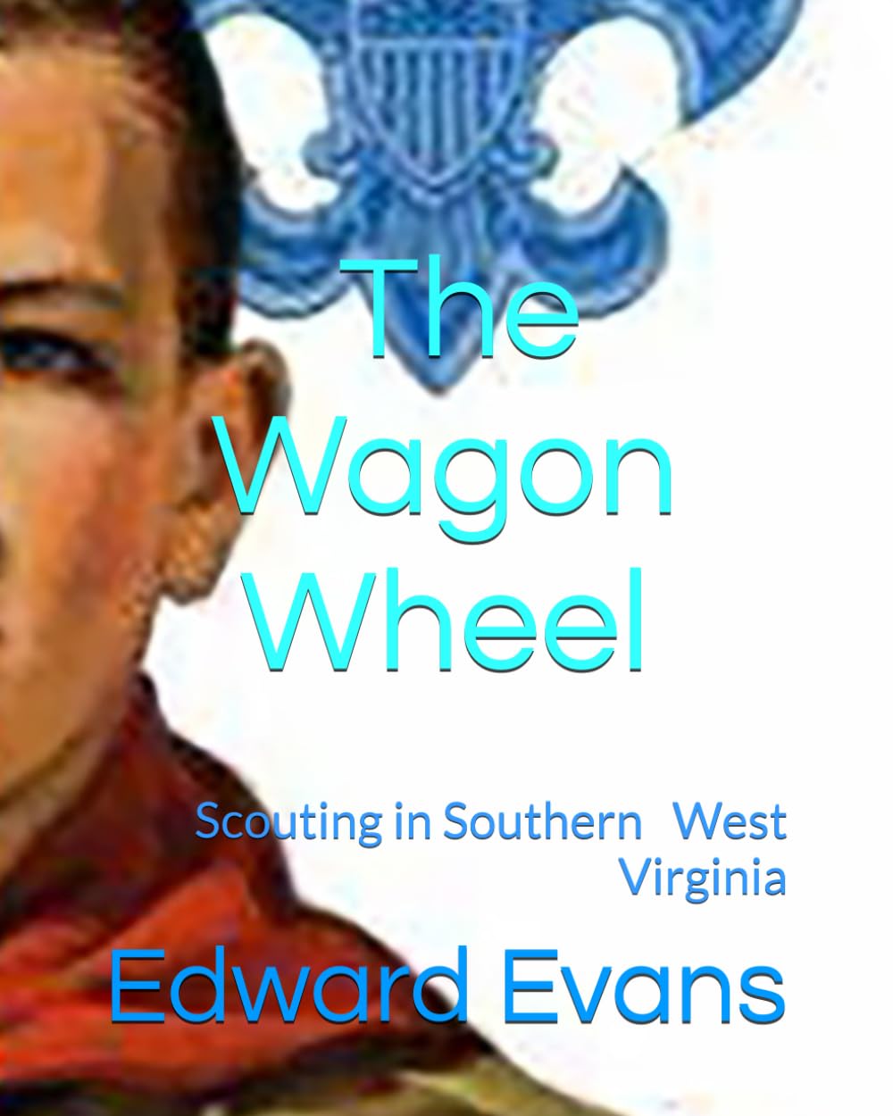 The Wagon Wheel: Scouting in Southern West Virginia