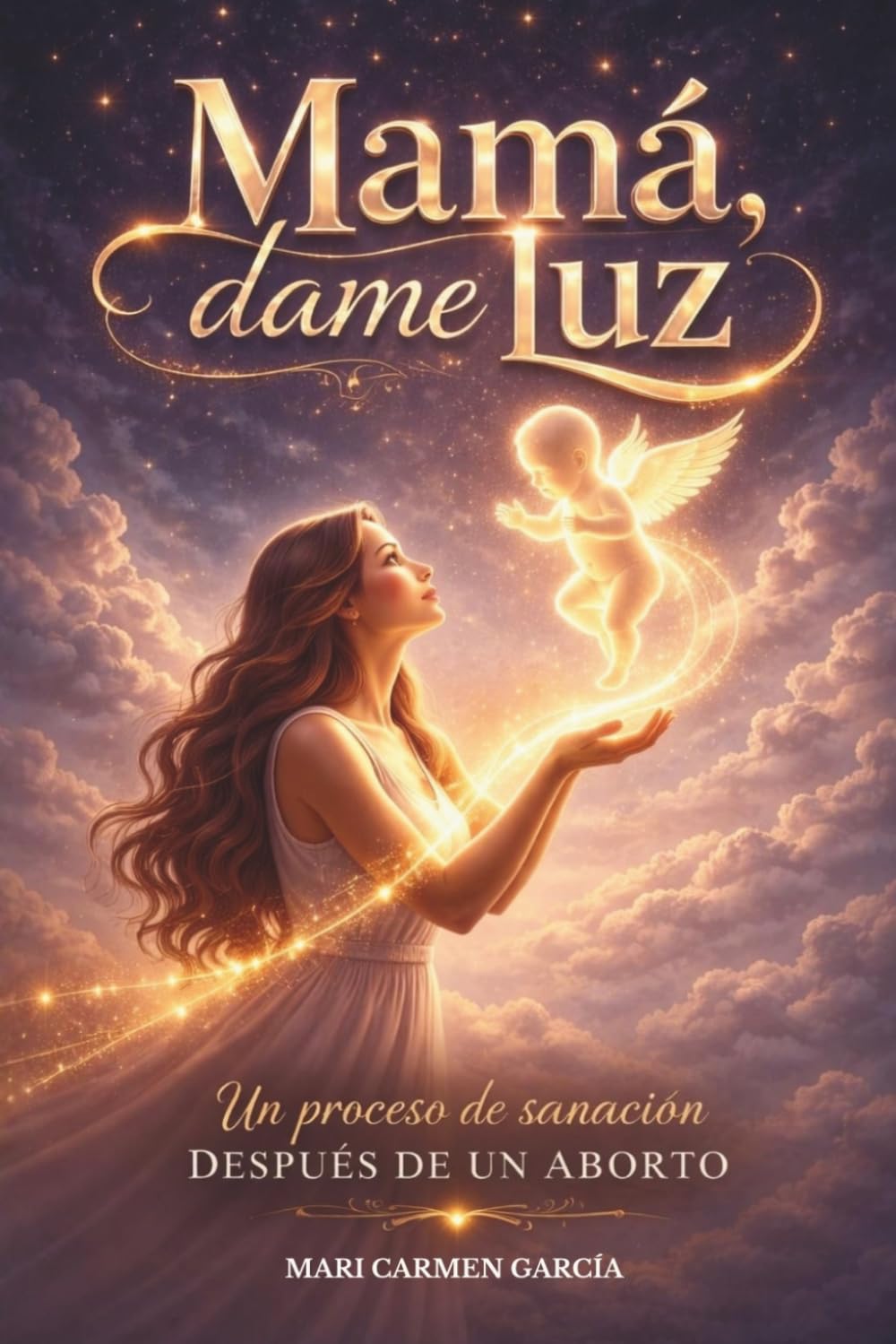 Mamá, dame luz: Un proceso de sanación después de un aborto
