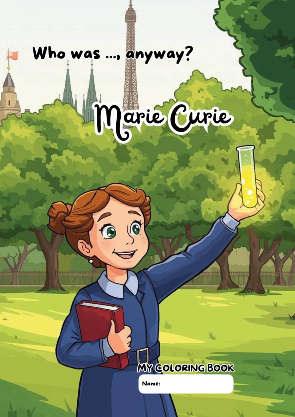 Who was ..., anyway? Marie Curie: Coloring and Learning Book for Children