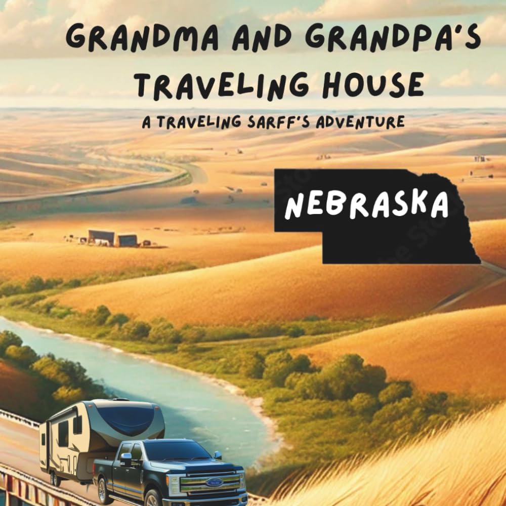 Grandma and Grandpa's Traveling House in Nebraska: A Traveling Sarff's Adventure: 28