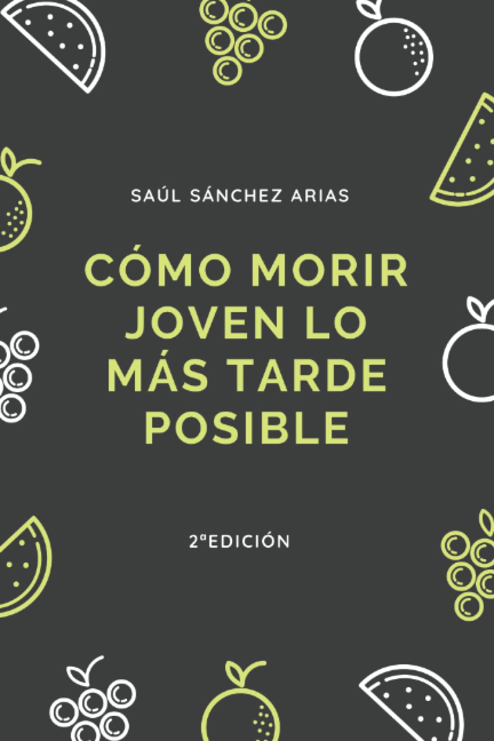 Cómo morir joven lo más tarde posible (Spanish Edition)