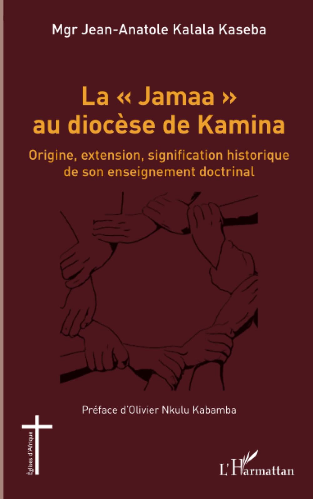 La « Jamaa » au diocèse de Kamina: Origine, extension, signification historique de son enseignement doctrinal (Églises d'Afrique)