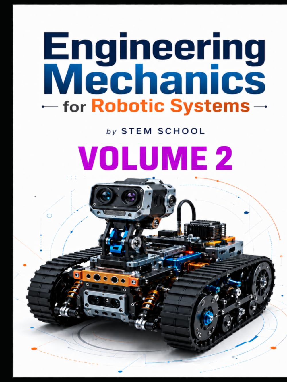 Engineering Mechanics for Robotic Systems Volume 2: Build the mechanical intelligence behind real robotic machines. (Foundation on Robotics : Mathematics, Physics & Programming for Robotics)
