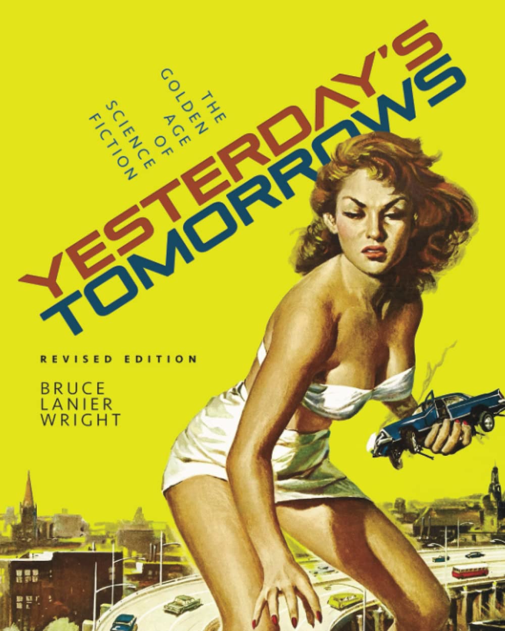 Yesterday's Tomorrows: The Golden Age of Science Fiction Movie Posters - Revised Edition