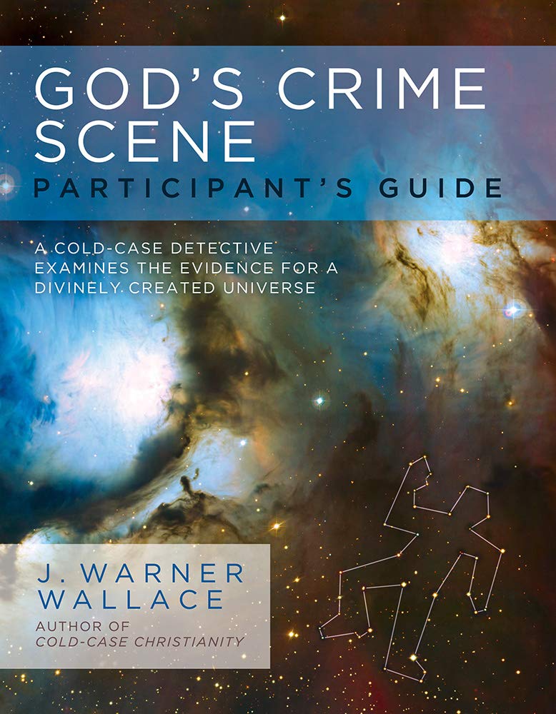 GOD'S CRIME SCENE PARTPNT GDE: A Cold-Case Detective Examines the Evidence for a Divinely Created Universe