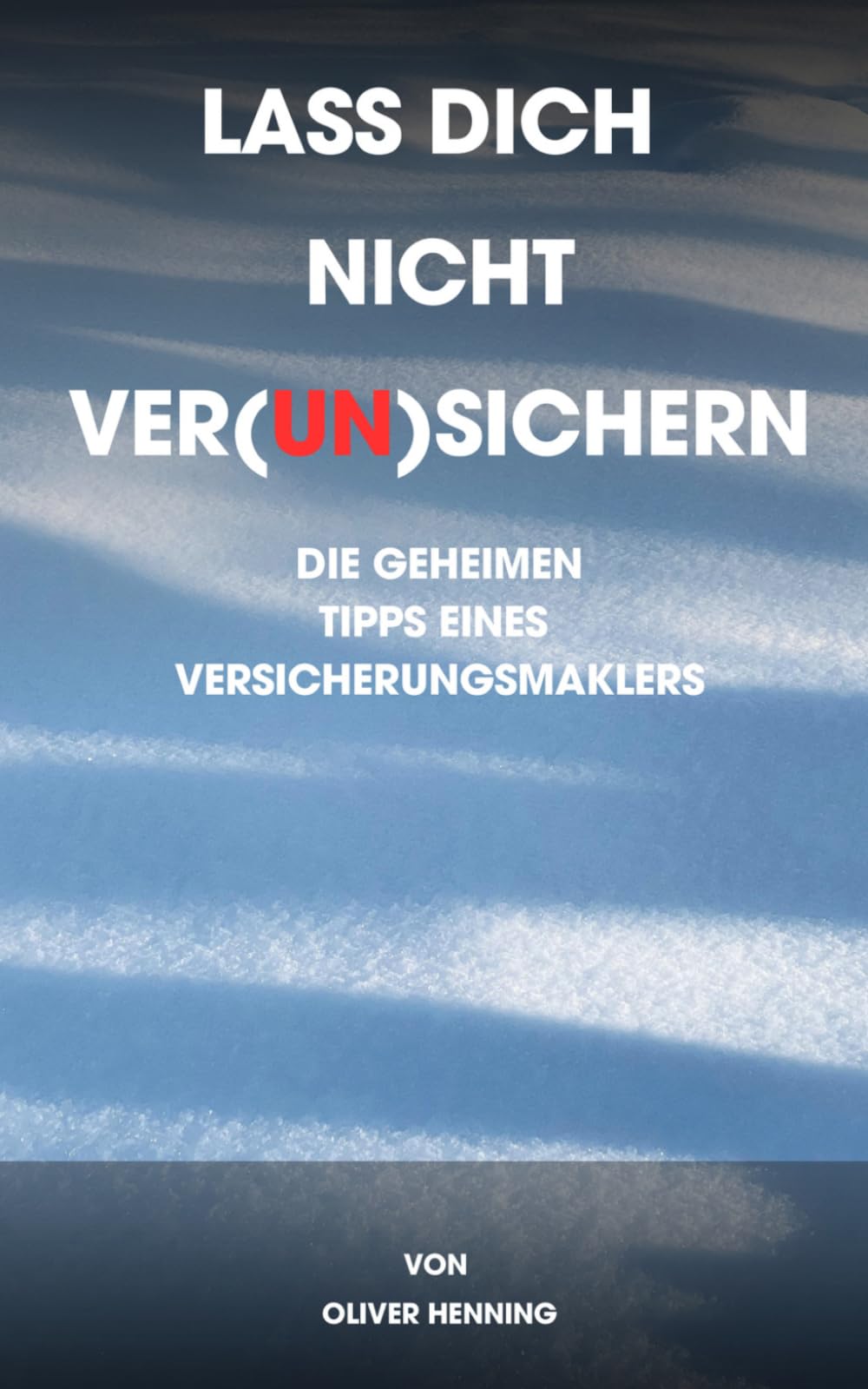 Lass dich nicht ver(un)sichern: Die geheimen Tipps eines Versicherungsmaklers