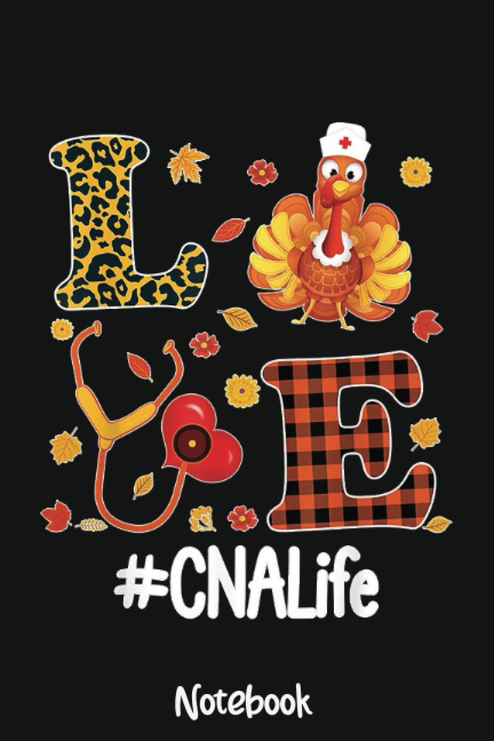 Love Thanksgiving CNA Life Autumn Fall Season CNA Nurse Notebook: 6x9 College Ruled Composition Notebook and Journal for Nurses and Nursing Students 110 pages Paperback – May 10, 2022