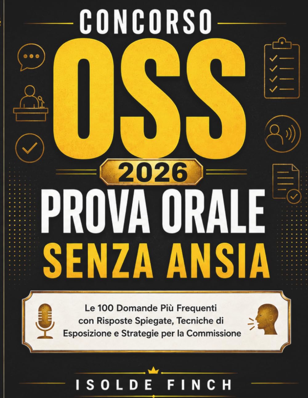 Concorso OSS 2026 — Prova Orale Senza Ansia: Le 100 Domande Più Frequenti con Risposte Spiegate, Tecniche di Esposizione e Strategie per la Commissione: 2 (Concorso OSS 2026 — La Serie Completa)