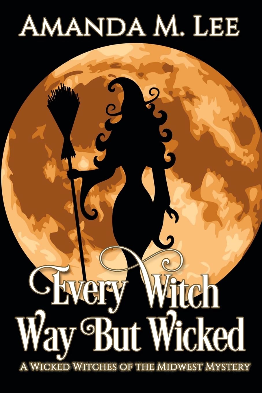 Every Witch Way But Wicked: A Wicked Witches of the Midwest Mystery: Volume 2