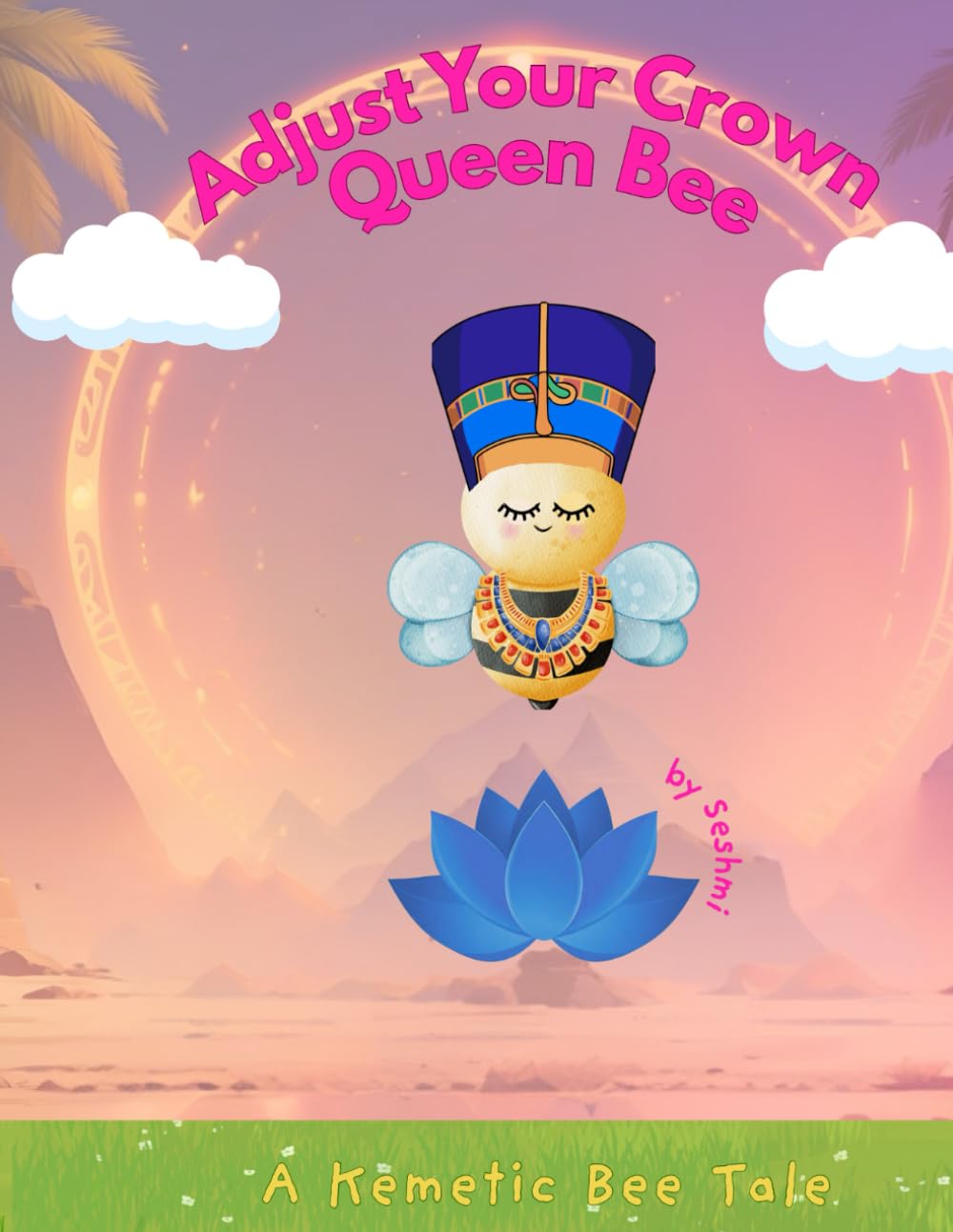 Adjust Your Crown Queen Bee: A Kemetic Bee Tale (A Kemetic Bee Tale Series)