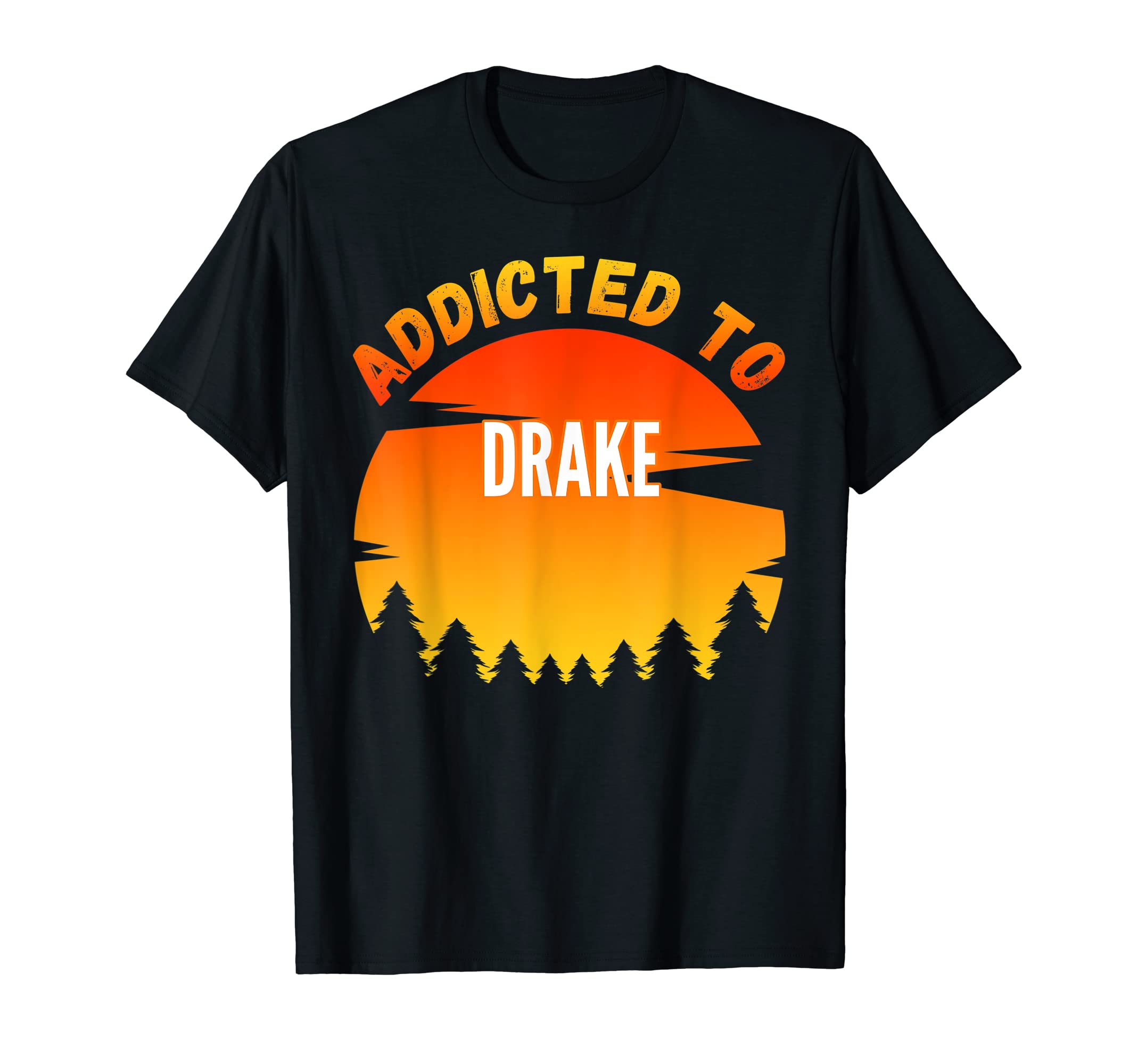 Drake Lover GiftsAddicted to Drake, Gift for Drake T-Shirt