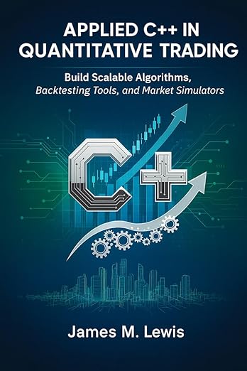 Applied C++ in Quantitative Trading: Build Scalable Algorithms ...