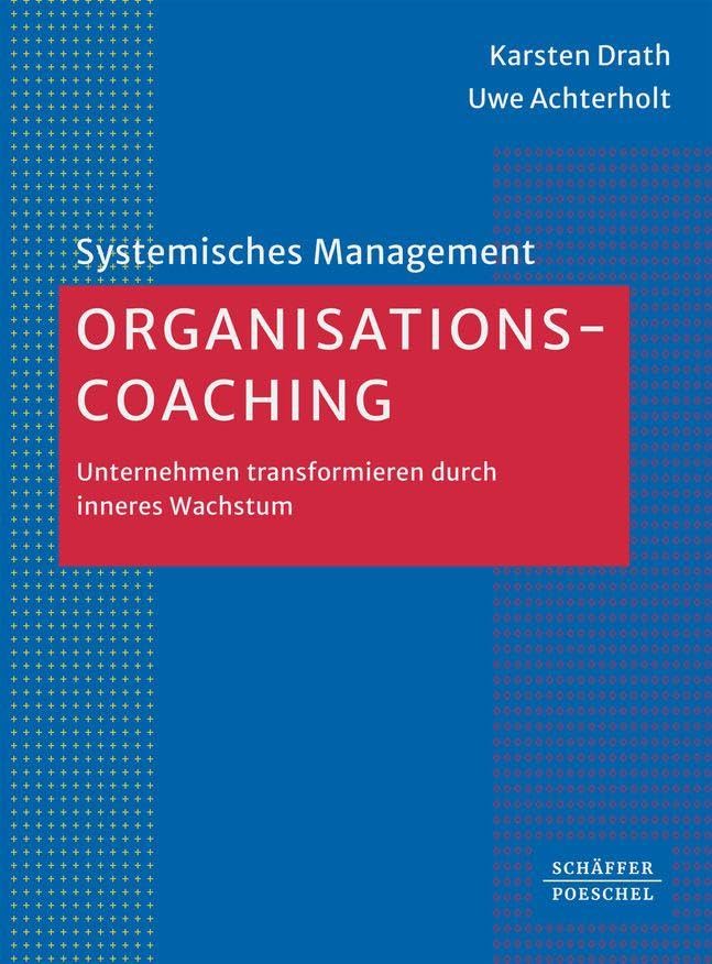 Organisations-Coaching: Unternehmen transformieren durch inneres Wachstum (Systemisches Management)