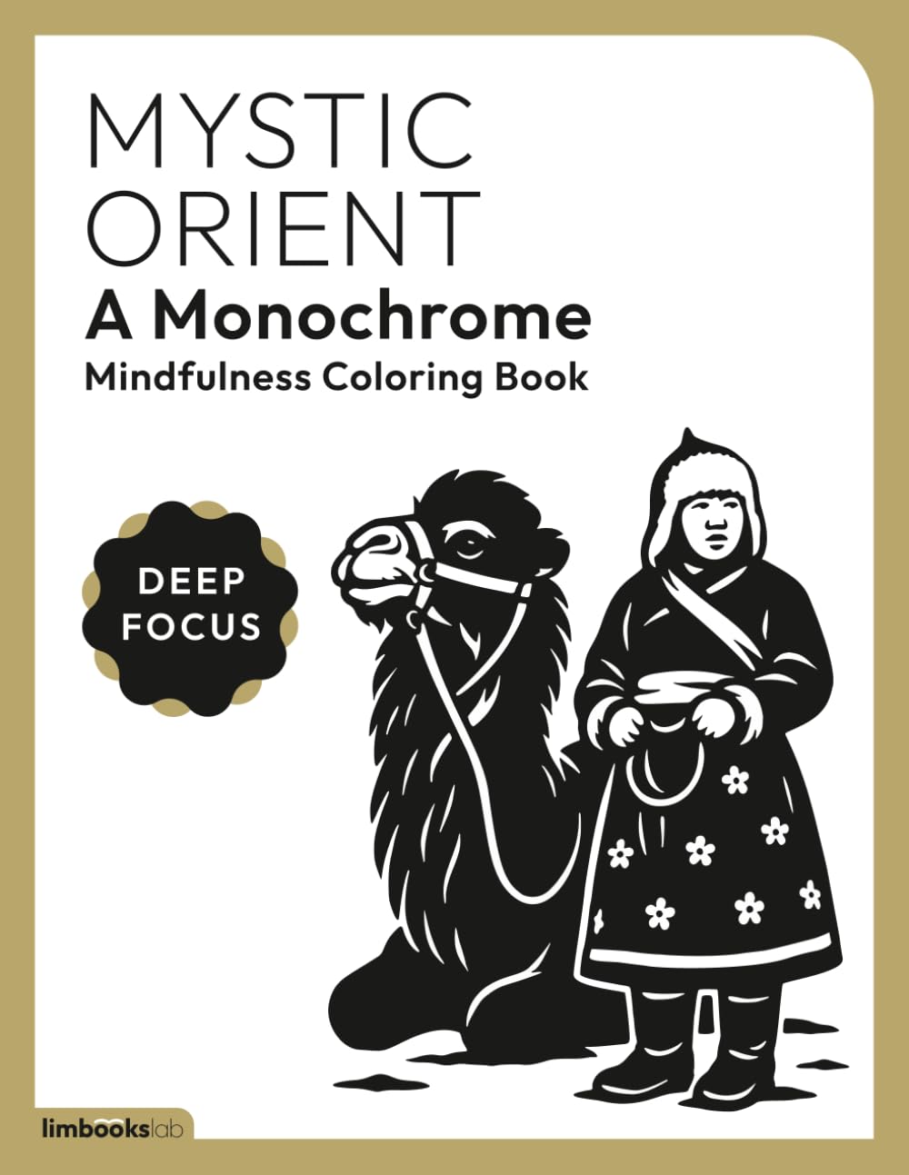 Mystic Orient, A Monochrome Mindfulness Coloring Book: A Screen-Free Escape to the Spirit of the East (DEEP FOCUS)