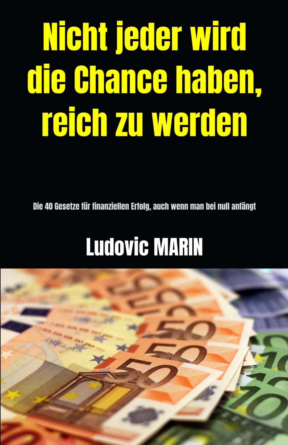 Nicht jeder wird die Chance haben, reich zu werden: Die 40 Gesetze für finanziellen Erfolg, auch wenn man bei null anfängt