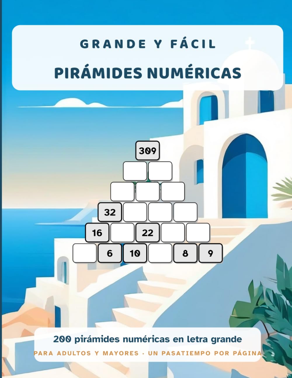 Grande y Fácil: Pirámides Numéricas: 200 pasatiempos de pirámides numéricas en letra grande para adultos y mayores