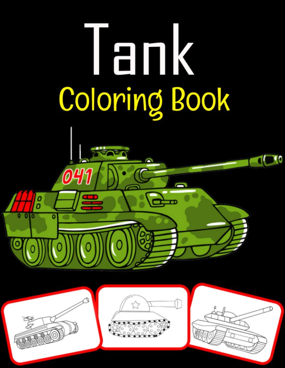 Tank Coloring Book: Tank Coloring book for kids (100 Pages with various tank images)