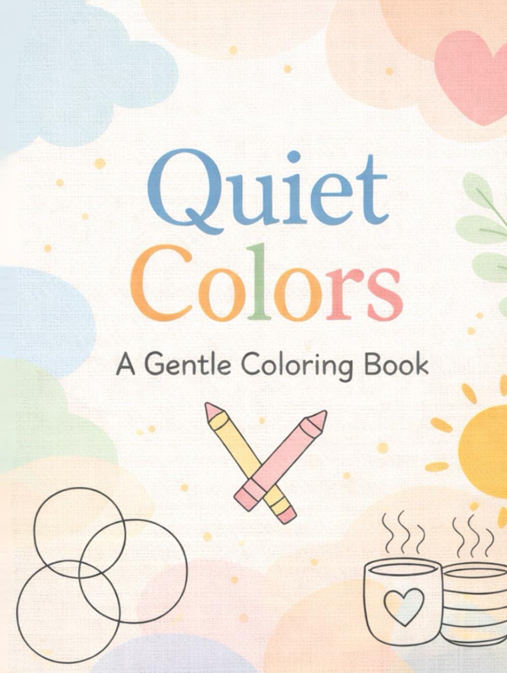 Quiet Colors: A Gentle Coloring Book
