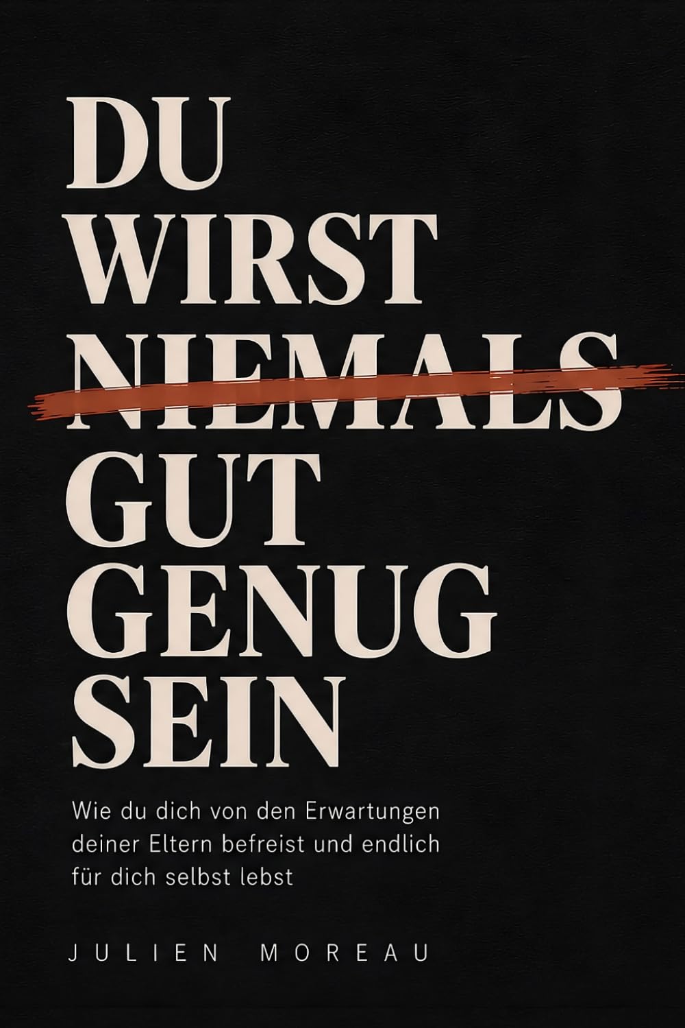 Du wirst niemals gut genug sein: Und warum genau das deine größte Chance ist
