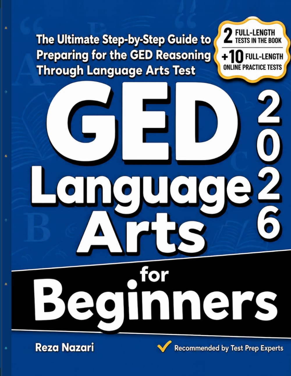 GED Language Arts for Beginners: The Ultimate Step by Step Guide to Preparing for the GED Language Arts Test