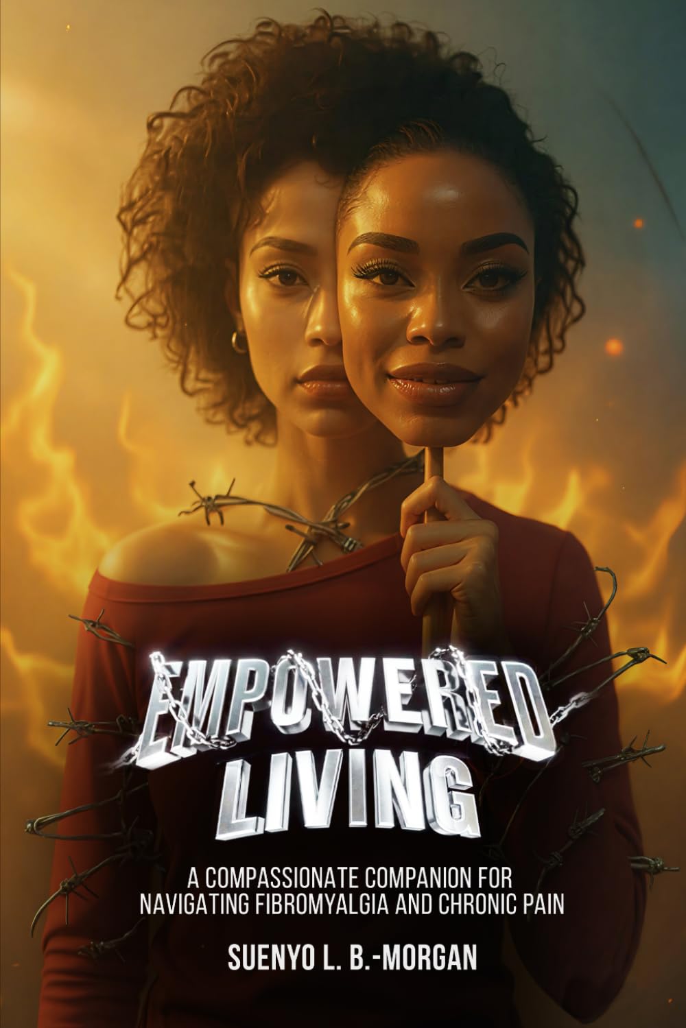 Empowered Living: A Compassionate Companion for Navigating Fibromyalgia and Chronic Pain