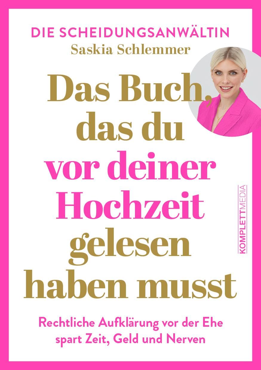 Das Buch, das du vor deiner Hochzeit gelesen haben musst: Rechtliche Aufklärung VOR der Ehe spart Zeit, Geld und Nerven