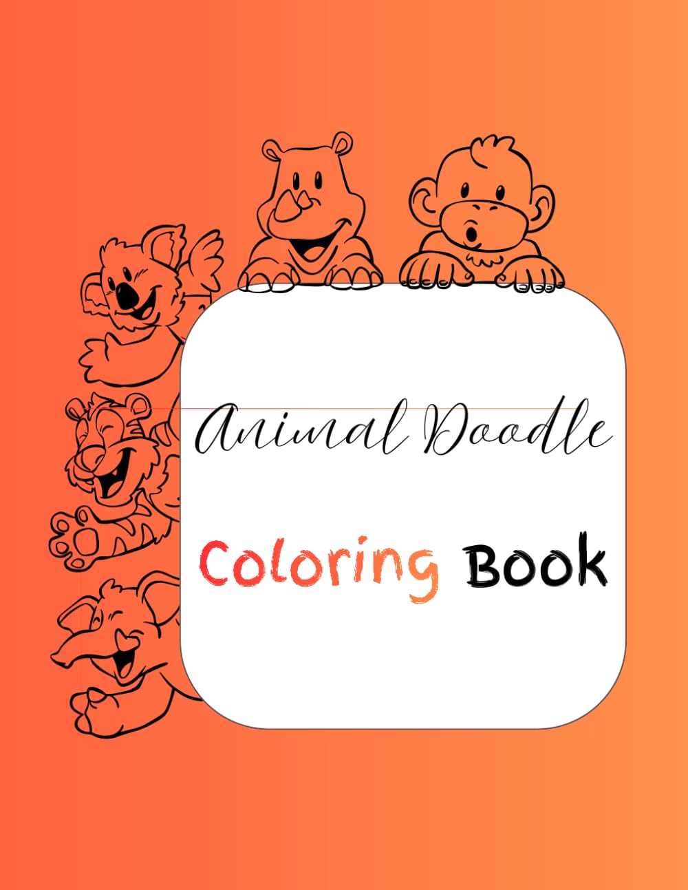 Animal Doodle Coloring Book : Animal Doodle Adventures: A Whimsical World of Hand-Drawn Doodles for Little Artists