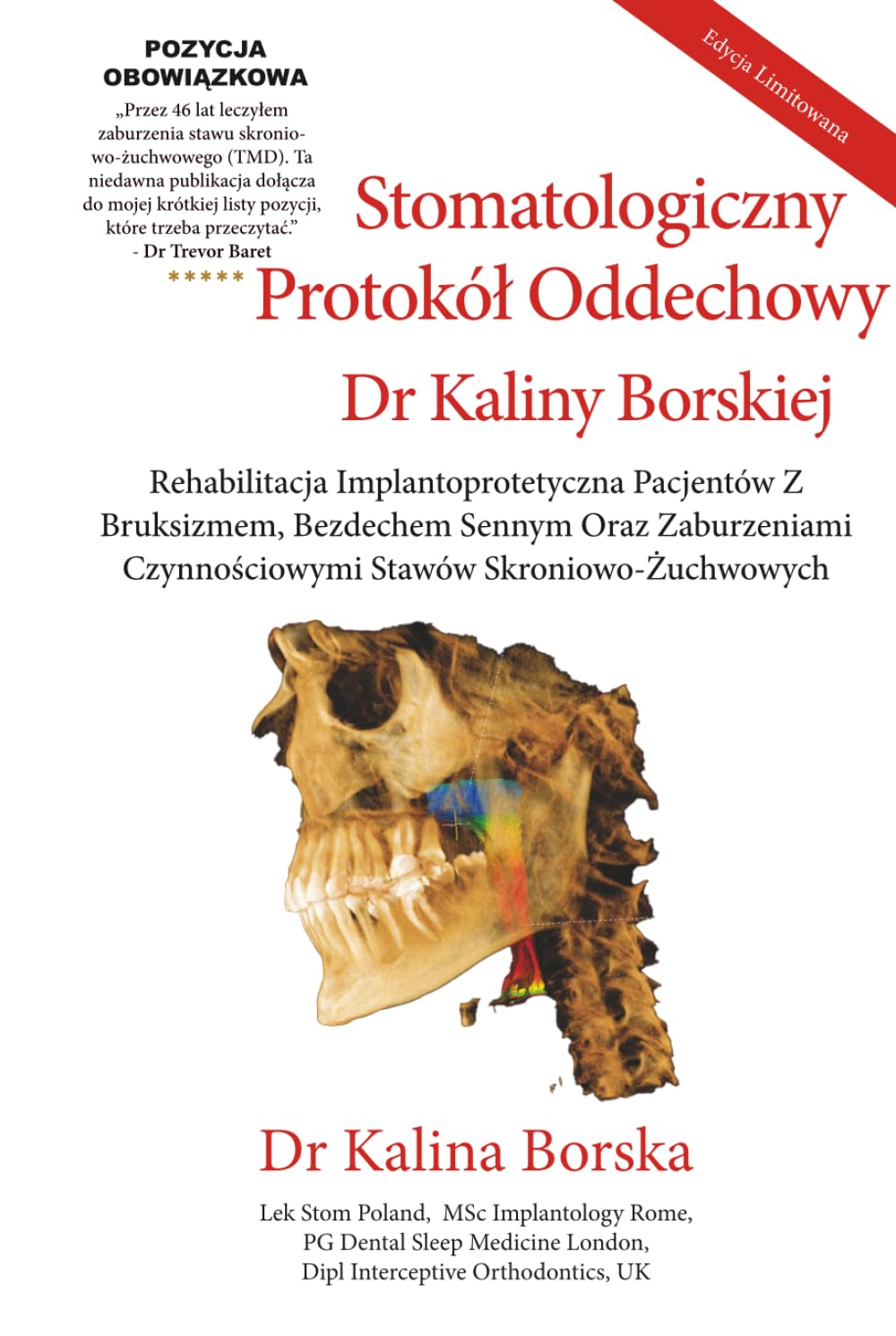 Stomatologiczny Protokół Oddechowy Dr Kaliny Borskiej: Rehabilitacja Implantoprotetyczna Pacjentów Z Bruksizmem, Bezdechem Sennym Oraz Zaburzeniami Czynnościowymi Stawów Skroniowo-Żuchwowych