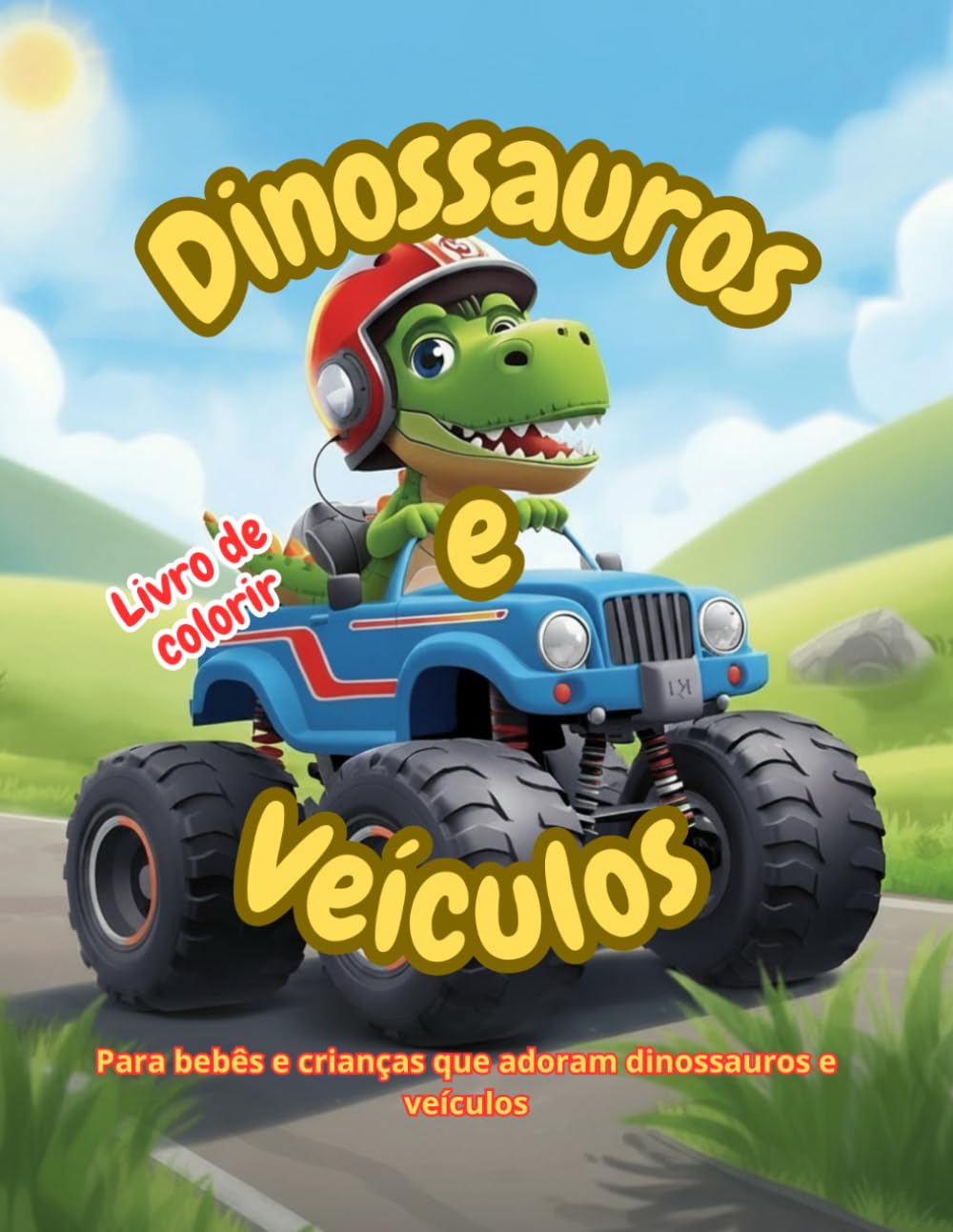 Dinossauros e Veículos: Para bebês e crianças que adoram dinossauros e veículos