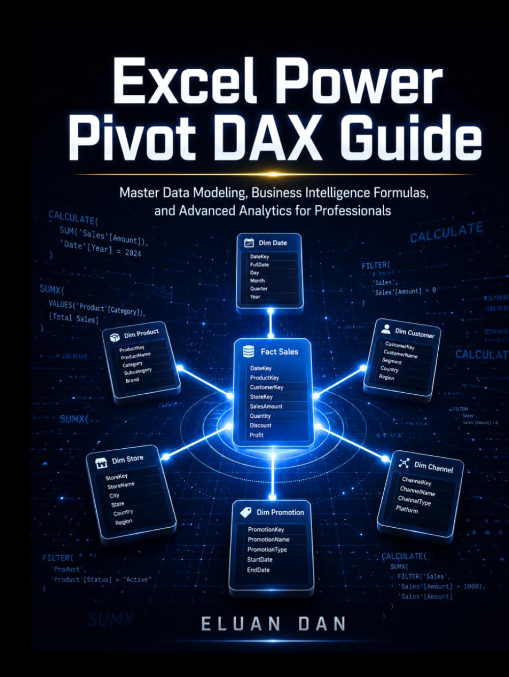 Excel Power Pivot DAX Guide: Master Data Modeling, Business Intelligence Formulas, and Advanced Analytics for Professionals
