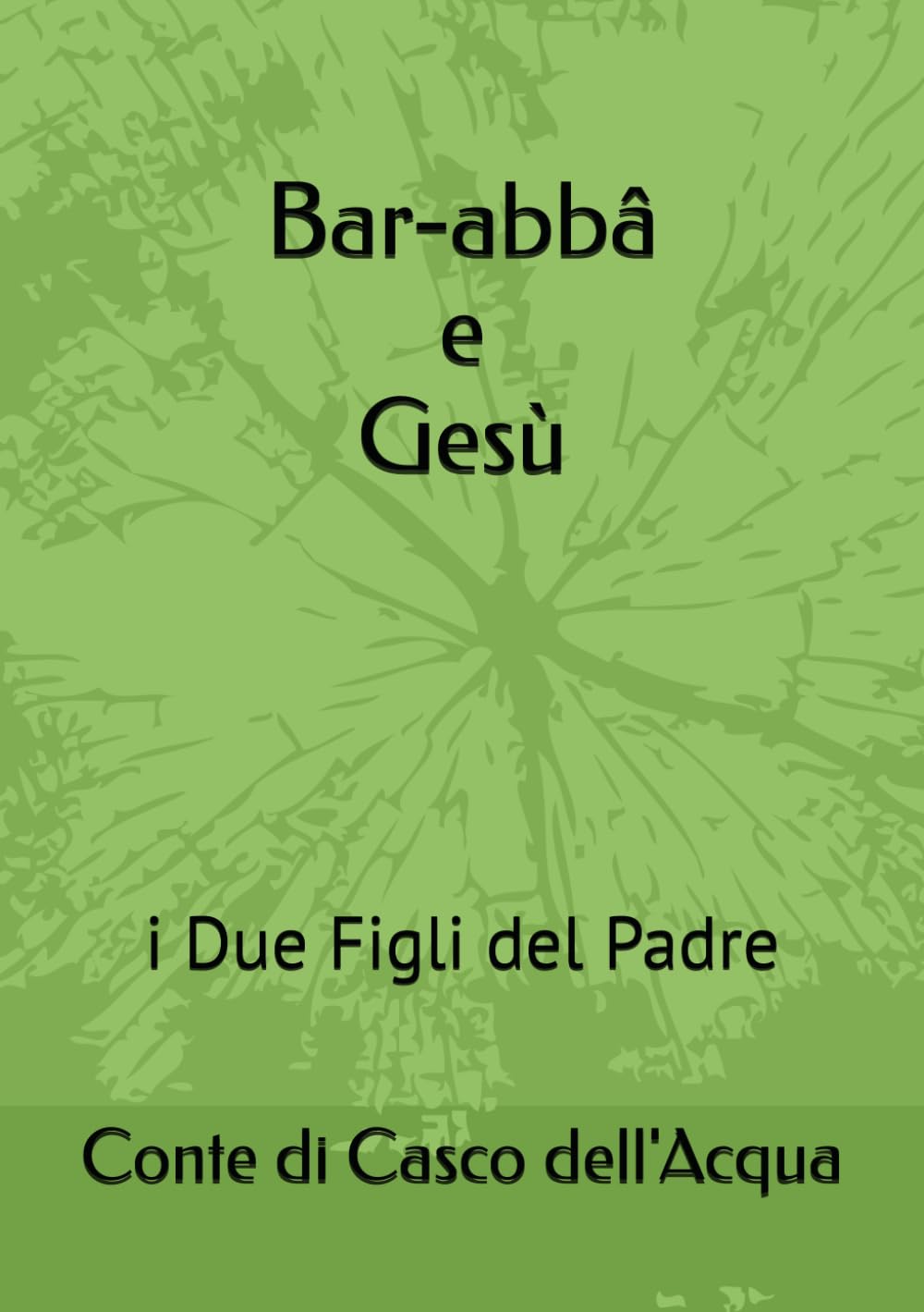 Bar-abbâ e Gesù: i due Figli del Padre