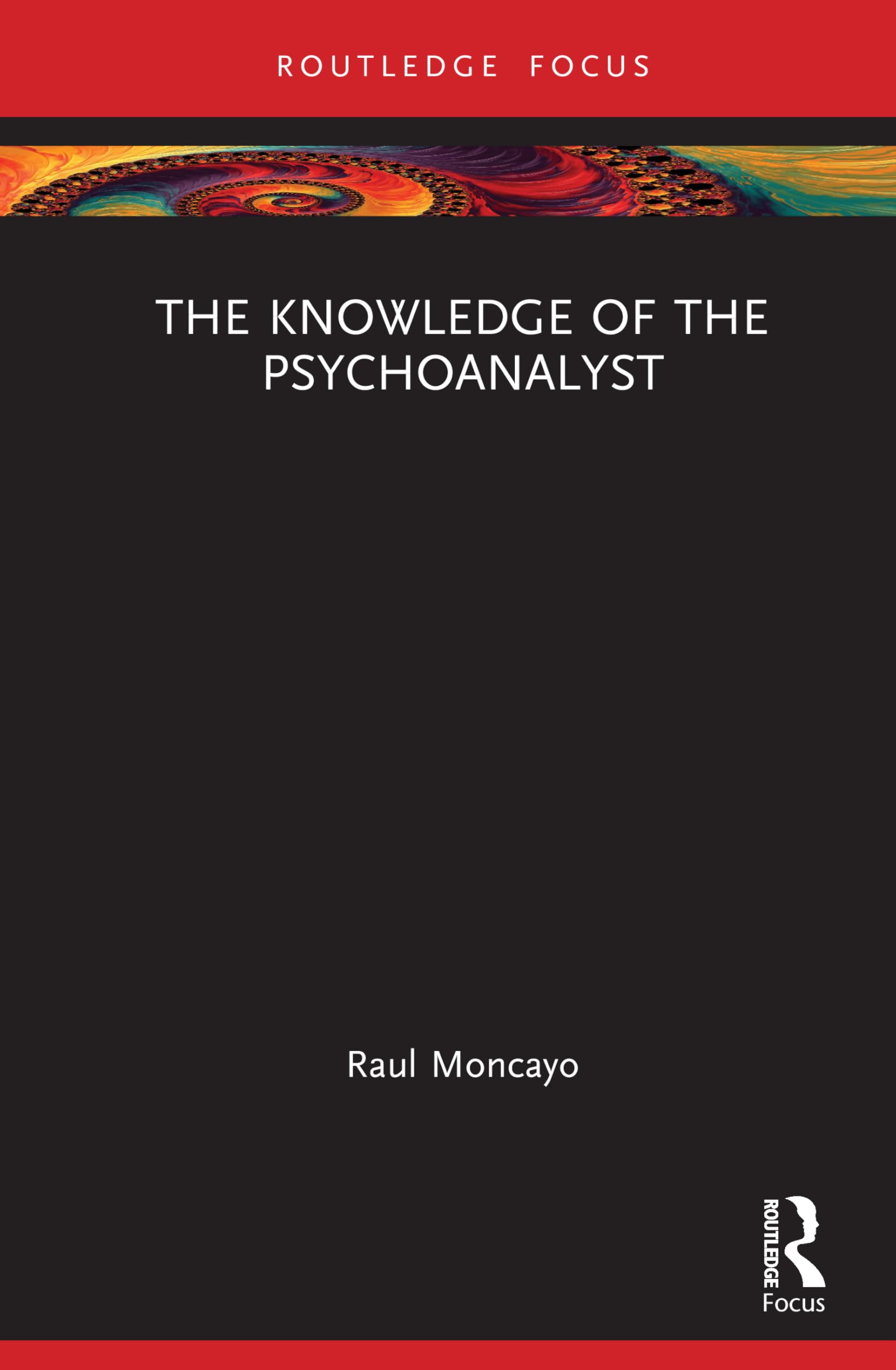 The Knowledge of the Psychoanalyst (Routledge Focus on Mental Health)