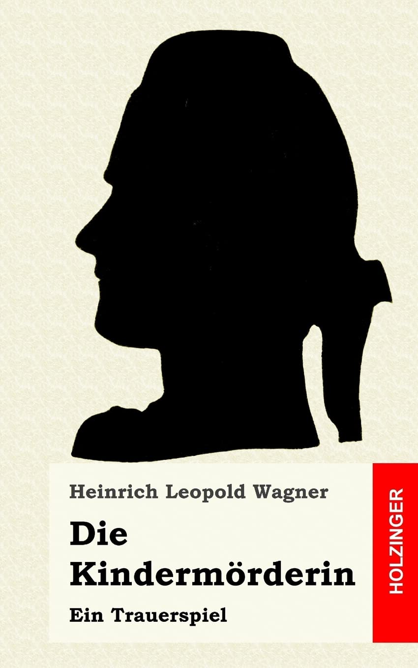 Die Kindermörderin Ein Trauerspiel Wagner, Heinrich Leopold Amazon
