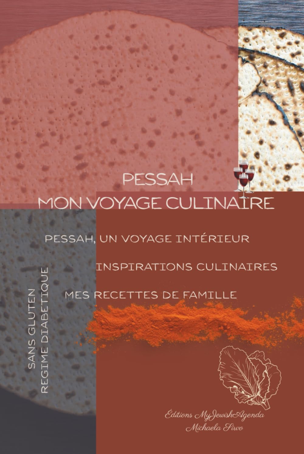 Pessah, mon voyage culinaire: Pessah, un voyage intérieur; inspirations culinaires, mes recettes de famille