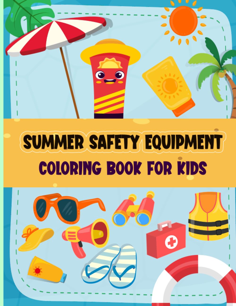 Summer Safety Equipment Coloring Book for Kids: 30 Summer Safety Tools Illustration for Kids to Learn about Summer safety